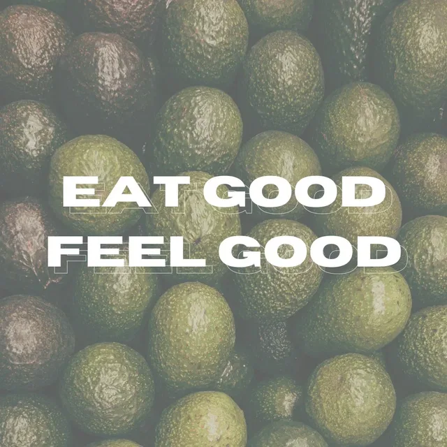 Nahaufnahme von Avocados mit dem Text 'EAT GOOD FEEL GOOD' im Vordergrund